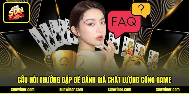 Câu hỏi thường gặp để đánh giá chất lượng cổng game Câu hỏi thường gặp để đánh giá chất lượng cổng game
