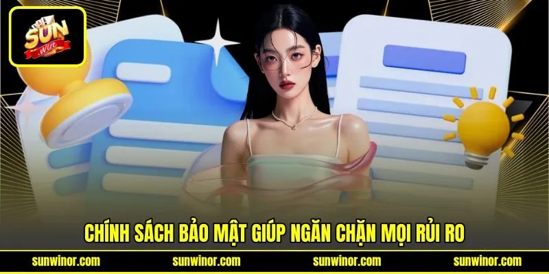 Chính sách bảo mật giúp ngăn chặn mọi rủi ro