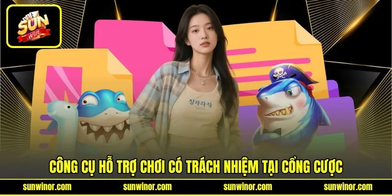 Công cụ hỗ trợ chơi có trách nhiệm tại cổng cược