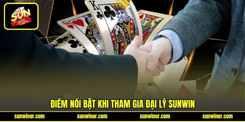 Điểm nổi bật khi tham gia đại lý SUNWIN Điểm nổi bật khi tham gia đại lý SUNWIN
