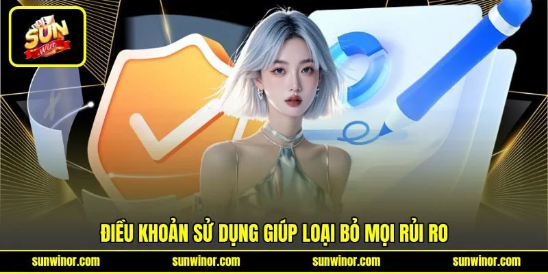 Điều khoản sử dụng giúp loại bỏ mọi rủi ro Điều khoản sử dụng giúp loại bỏ mọi rủi ro