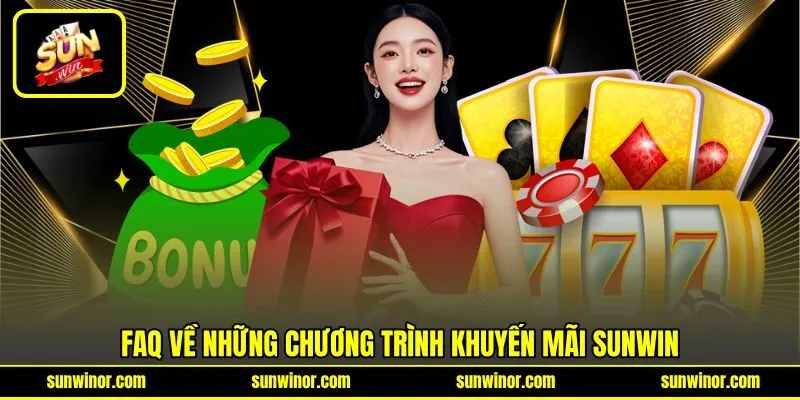 FAQ về những chương trình khuyến mãi SUNWIN
