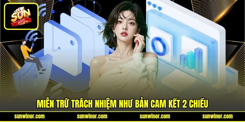 Miễn trừ trách nhiệm như bản cam kết 2 chiều Miễn trừ trách nhiệm như bản cam kết 2 chiều