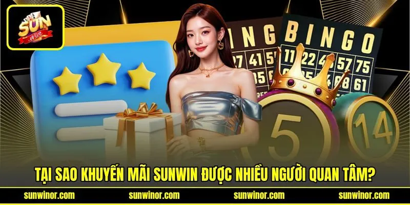 Tại sao khuyến mãi SUNWIN được nhiều người quan tâm?