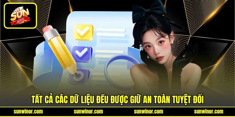 Tất cả các dữ liệu đều được giữ an toàn tuyệt đối Tất cả các dữ liệu đều được giữ an toàn tuyệt đối