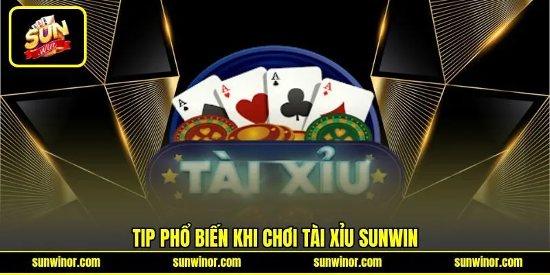 Tip phổ biến khi chơi Tài Xỉu SUNWIN Tip phổ biến khi chơi Tài Xỉu SUNWIN