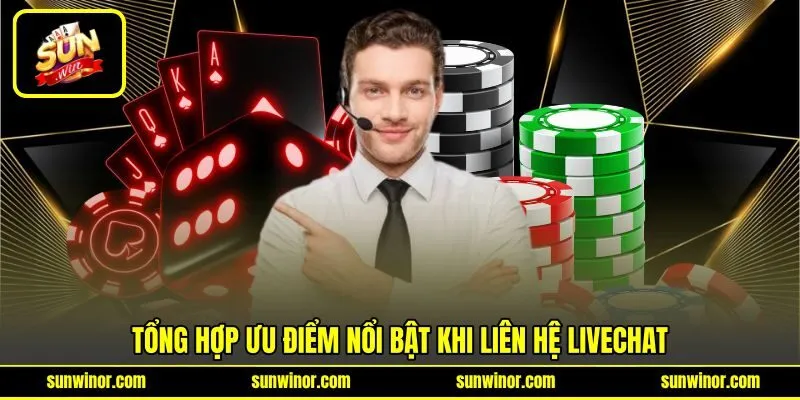 Tổng hợp ưu điểm nổi bật khi liên hệ livechat Tổng hợp ưu điểm nổi bật khi liên hệ livechat