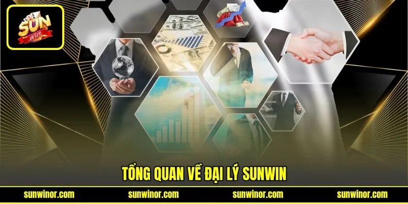 Tổng quan về đại lý SUNWIN Tổng quan về đại lý SUNWIN