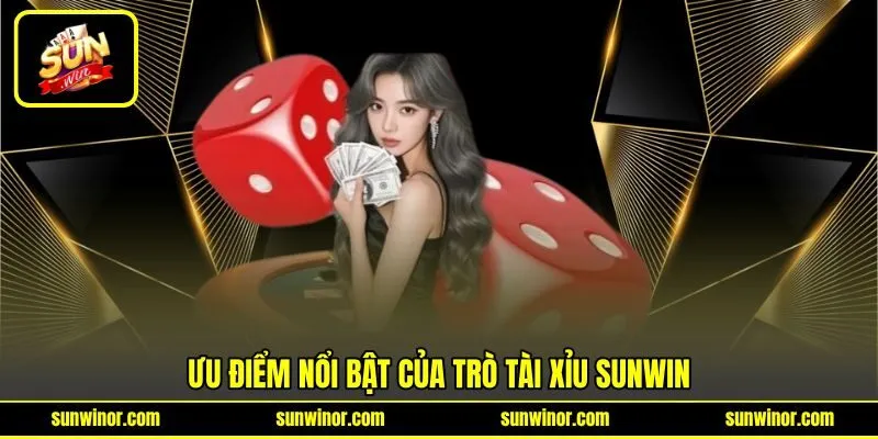 Ưu điểm nổi bật của trò Tài Xỉu SUNWIN Ưu điểm nổi bật của trò Tài Xỉu SUNWIN